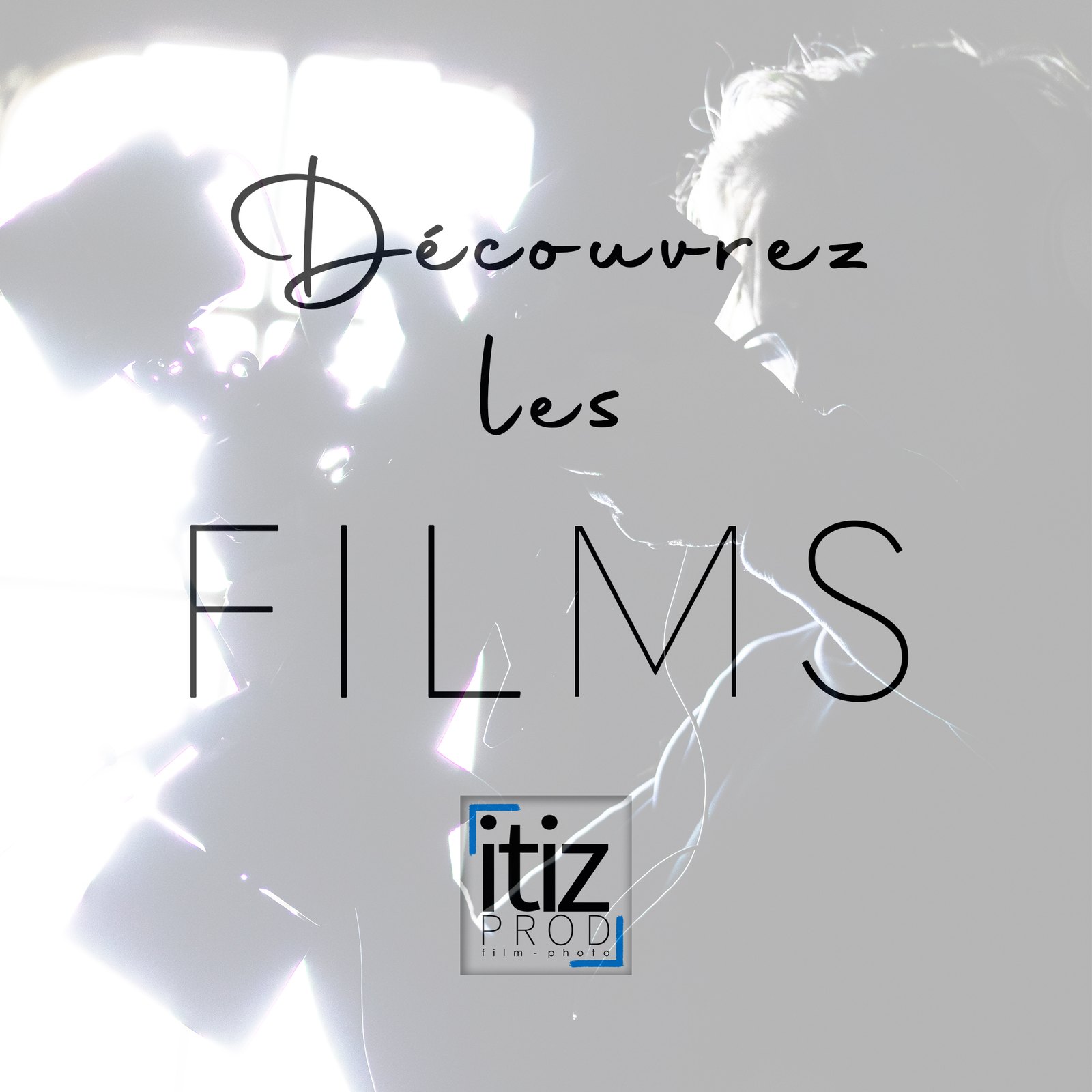 Découvrez les films — ITIZ PROD