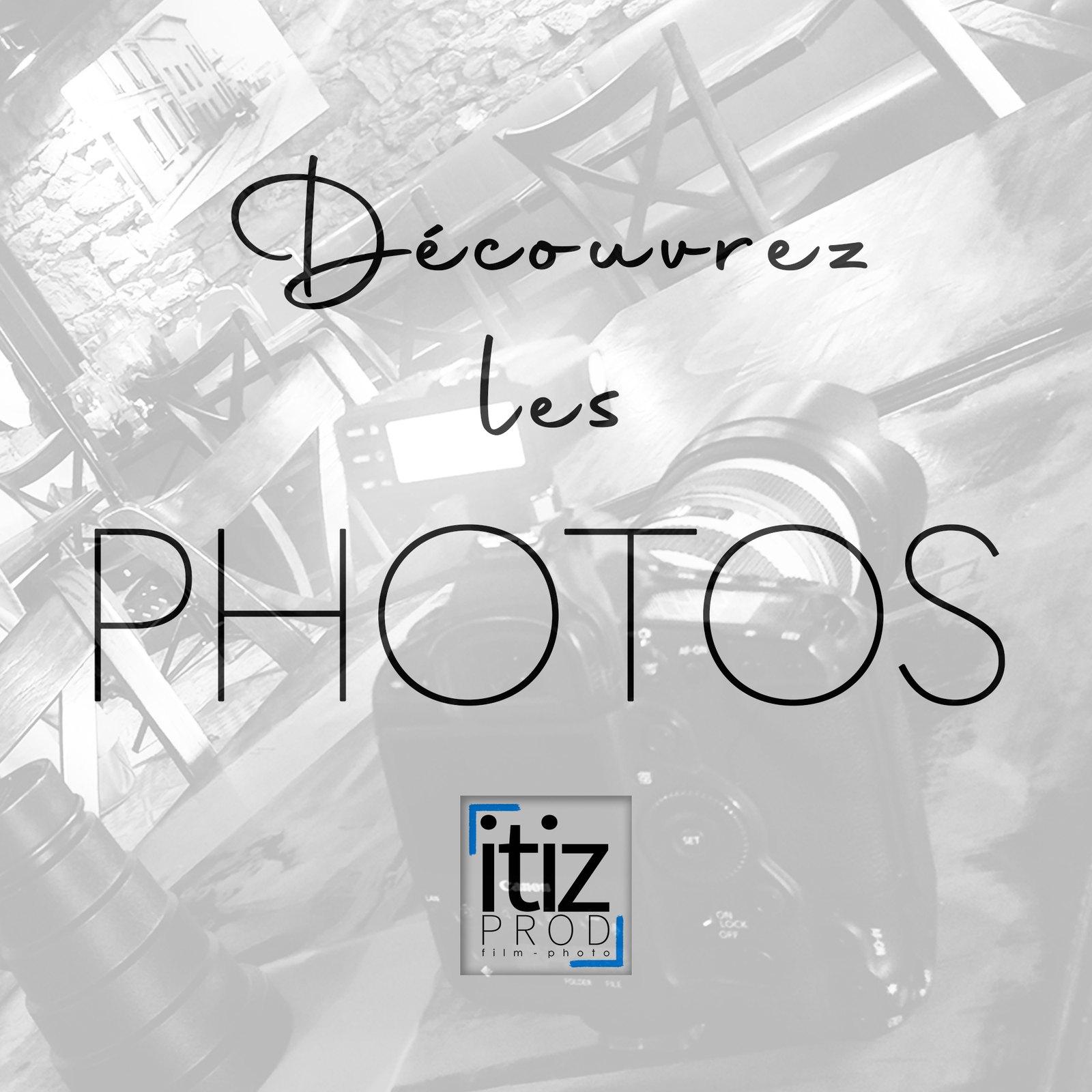 Découvrez les photos — ITIZ PROD